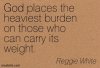 331996136-god-places-the-heaviest-burden-on-those-who-can-carry-its-weight2.jpg