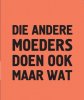 die-andere-moeders-doen-ook-maar-wat.jpg