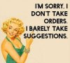 im-sorry-i-dont-take-orders-i-barely-take-suggestions-quote-1.jpg