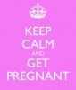 keep-calm-and-get-pregnant-19.jpg